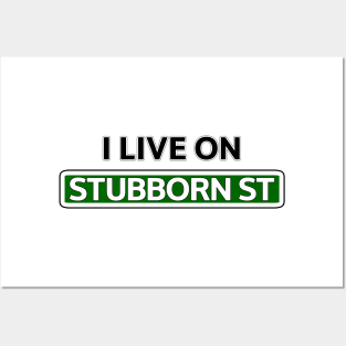 I live on Stubborn St Posters and Art